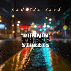 Runnin' These Streets - Single by Sed The Jerk album reviews, ratings, credits