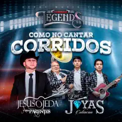 Como No Cantar Corridos by Corrido Legends, Las Joyas de Culiacán & Jesús Ojeda y Sus Parientes album reviews, ratings, credits