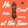 He Can't Help Looking at the Time - Single album lyrics, reviews, download