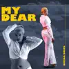 My Dear - Single album lyrics, reviews, download