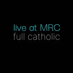 Live at MRC - Single by Full catholic album reviews, ratings, credits