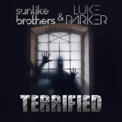Terrified - Single by Sunlike Brothers & Luke Parker album reviews, ratings, credits
