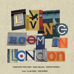 Living Room in London (feat. Tom Norris & Ellie Fagg) by Christoph Pepe Auer, Manu Delago & Gregor Riddell album reviews, ratings, credits