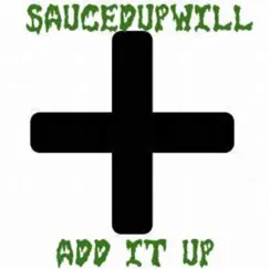 Add It Up(Official Audio) - Single by SaucedupWill album reviews, ratings, credits