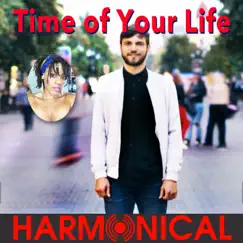 Time of Your Life - Single (feat. Harmonical) - Single by Harmonical album reviews, ratings, credits