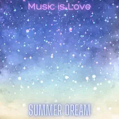 Summer Dream - Single by Music Is Love album reviews, ratings, credits