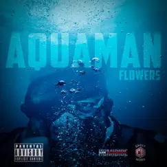Aquaman - Single by Flowers album reviews, ratings, credits