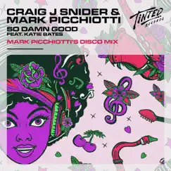 So Damn Good (feat. Katie Bates) [Mark Picchiotti's 'Disco Mix'] - Single by Craig J. Snider & Mark Picchiotti album reviews, ratings, credits