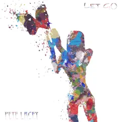 Let Go - EP by Pete Lacey album reviews, ratings, credits