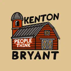 People Think - Single by Kenton Bryant album reviews, ratings, credits