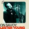 On Savoy: Lester Young album lyrics, reviews, download