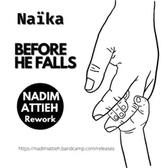 Before He Falls (feat. Naïka) - Single by Nadim Attieh album reviews, ratings, credits