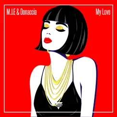 My Love - Single by Mje & Donaccia album reviews, ratings, credits