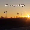Live a Good Life - Single album lyrics, reviews, download