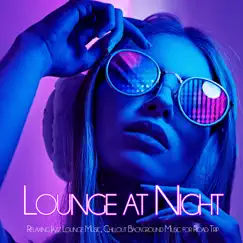 Lounge at Night: Relaxing Jazz Lounge Music, Chillout Background Music for Road Trip by Lounge Music Café DEA Channel, Spa Music Relaxation & Marco Pieri album reviews, ratings, credits