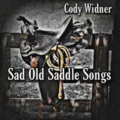 Sad Old Saddle Songs - Single by Cody Widner album reviews, ratings, credits