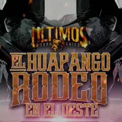 El Huapango Rodeo en el Oeste - Single by Los ultimos del topo chico album reviews, ratings, credits