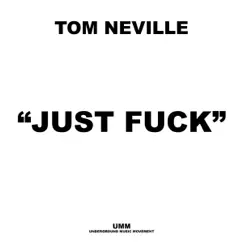 Just F**k by Tom Neville album reviews, ratings, credits