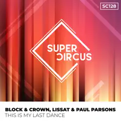 This Is My Last Dance ( - Single by Block & Crown, Lissat & Paul Parsons album reviews, ratings, credits