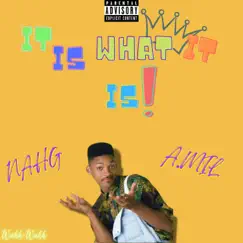 It is what it is (feat. A.MiL) - Single by Nah G album reviews, ratings, credits