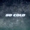 So Cold (feat. Nicky Trakks) - Single album lyrics, reviews, download