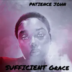 Sufficient Grace - Single by Patience John album reviews, ratings, credits