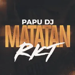 Matatan Rkt - Single by Papu DJ album reviews, ratings, credits