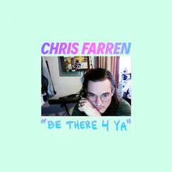 Be There 4 Ya (feat. Jenny Owen Youngs) - Single by Chris Farren album reviews, ratings, credits