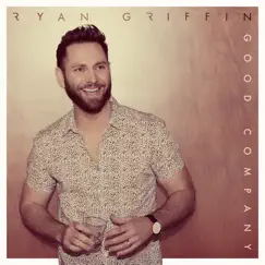 Good Company - Single by Ryan Griffin album reviews, ratings, credits