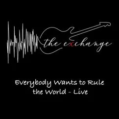 Everybody Wants to Rule the World - Single by The Exchange Band album reviews, ratings, credits