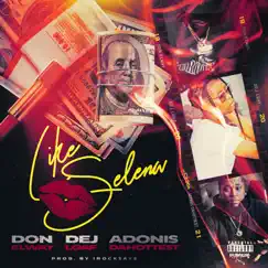 LIKE SELENA - Single by Don Elway, DeJ Loaf & Adonis DaHottest album reviews, ratings, credits