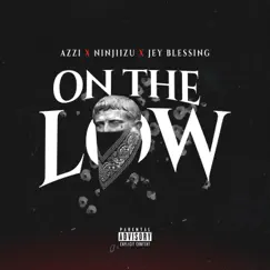 On The Low (feat. Jey Blessing & Azzi on da beat) Song Lyrics