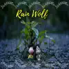 Rain Wolf - Single album lyrics, reviews, download