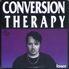 Loser - Single by Conversion Therapy album reviews, ratings, credits