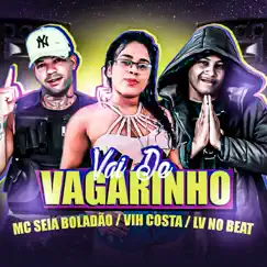 Vai De Vagarinho (feat. Vih Costa) Song Lyrics