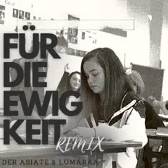 Für die Ewigkeit (Remix) - Single by Der Asiate & Lumaraa album reviews, ratings, credits