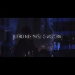 Jutro nie myśl o wczoraj (feat. Xenoo) Song Lyrics