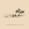 I Just Can't Wait To See You - Single album lyrics, reviews, download