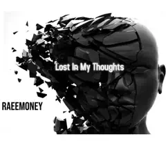 Lost In My Thoughts - Single by Raeemoney album reviews, ratings, credits