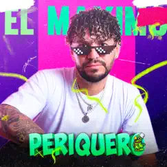 Periquero - Single by Maximo album reviews, ratings, credits