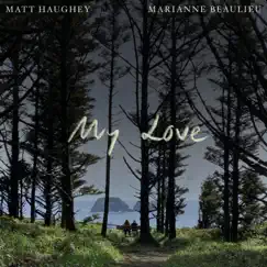 My Love - Single by Matt Haughey & Marianne Beaulieu album reviews, ratings, credits