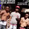 Dead homies (0so & Dspaid) - Single album lyrics, reviews, download