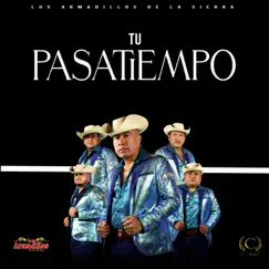 Tu pasatiempo (En Vivo) - Single by Los Armadillos de la Sierra album reviews, ratings, credits