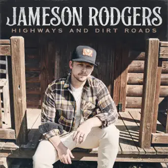 Highways and Dirt Roads - Single by Jameson Rodgers album download