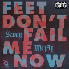 Feet Don't Fail Me Now - Single by Savvy Mcfly album reviews, ratings, credits