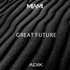 Great Future - Single by Adik album reviews, ratings, credits