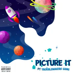 Picture It (feat. Troublemakers Gang) Song Lyrics