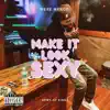 Make It Look Sexy - Single album lyrics, reviews, download