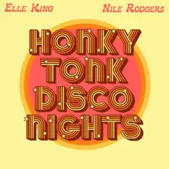 Honky Tonk Disco Nights - Single by Elle King & Nile Rodgers album reviews, ratings, credits