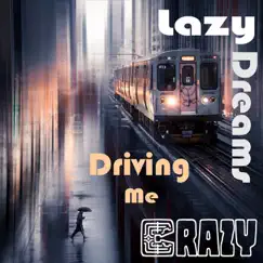 Driving Me Crazy - Single by Lazy Dreams album reviews, ratings, credits